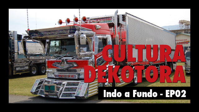 Indo a Fundo - Cultura Dekotora EP 02