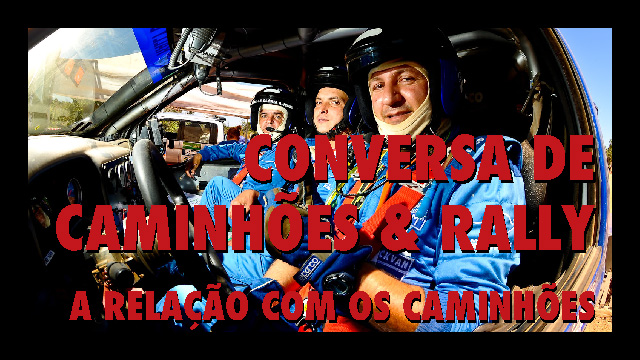 Conversa de caminhões e rally - A relação com os caminhões