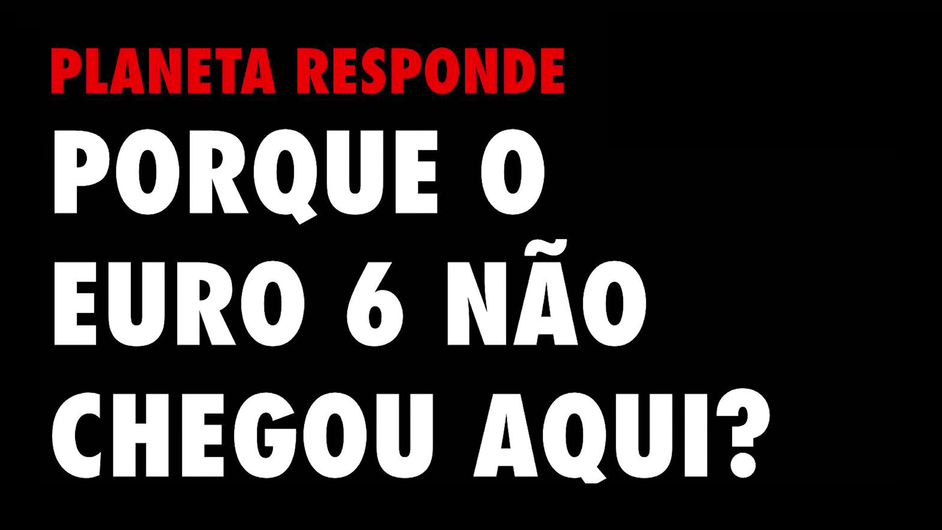 PR #06 - Porque o Euro 6 não chegou aqui?