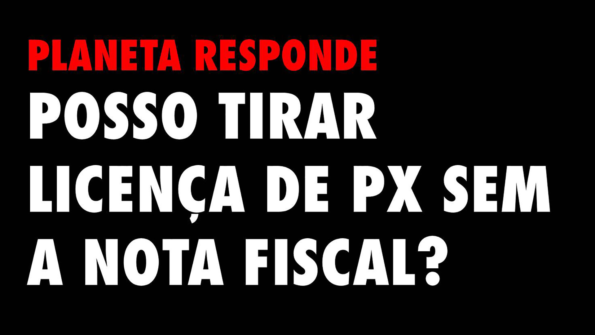 PR #09 - Licença de PX sem nota fiscal