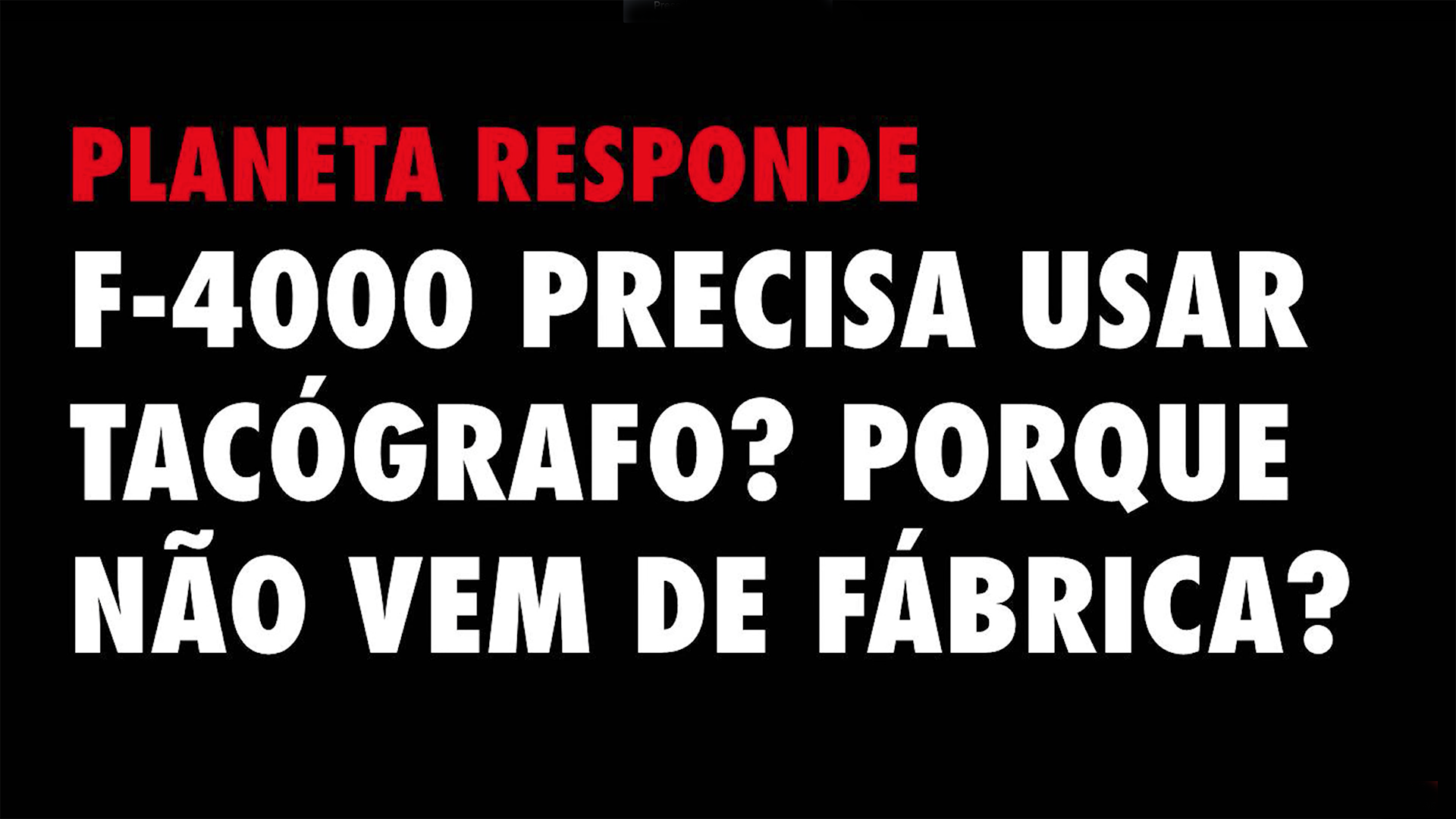 PR #12 - F-4000 precisa usar tacógrafo?