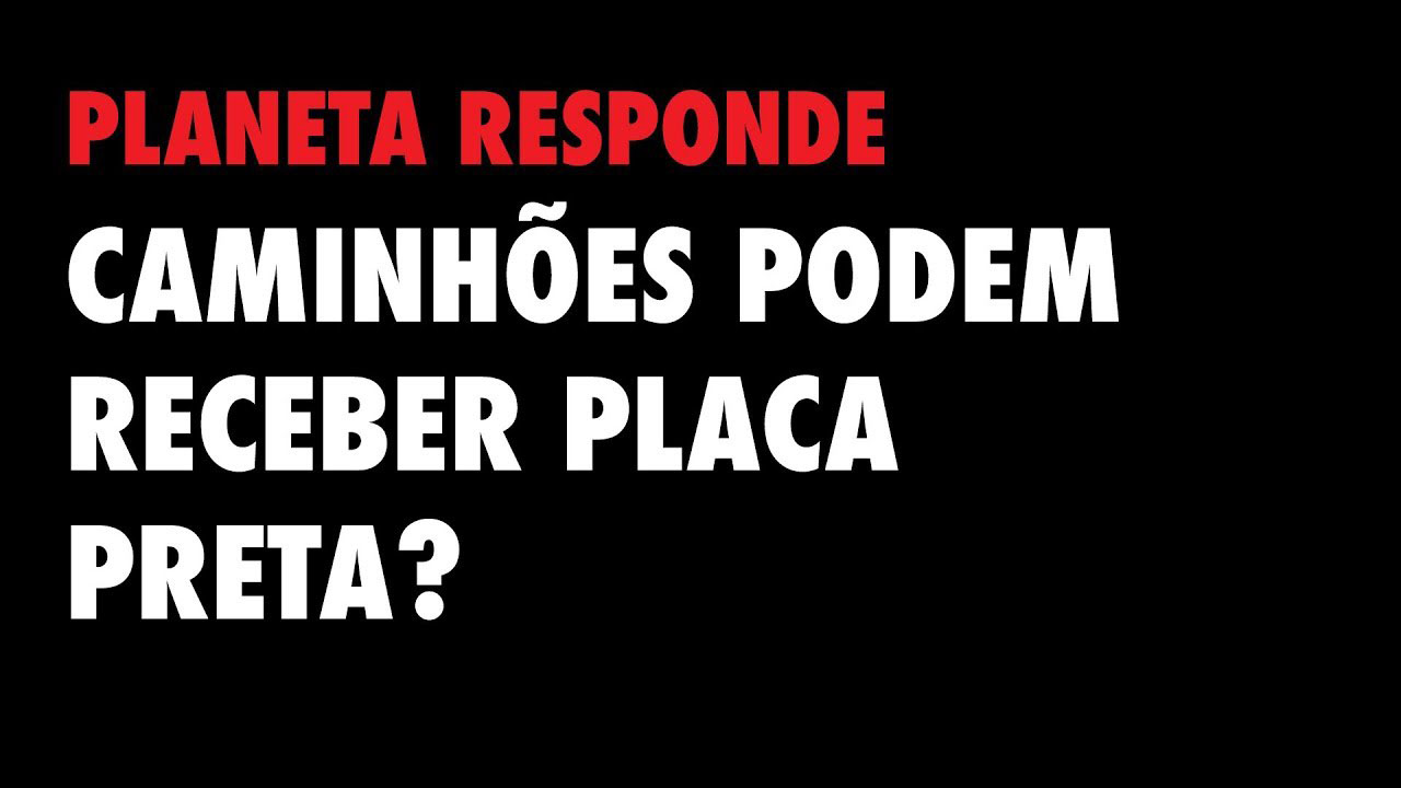 P R #37 - Caminhões podem receber placa preta?